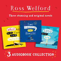 Ross Welford Audio Collection: Time Travelling with a Hamster, What Not to Do If You Turn Invisible, The 1,000 Year Old Boy - Luke Johnson, Ross Welford