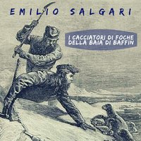 I cacciatori di foche della baia di Baffin - Emilio Salgari