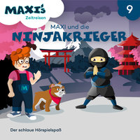 Maxi's Zeitreisen - Folge 9: Maxi und die Ninjakrieger - Jana Lüpke