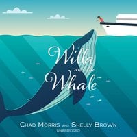 Willa and the Whale - Shelly Brown, Chad Morris