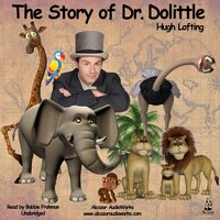The Story of Dr. Dolittle: Being the History of His Peculiar Life at Home and Astonishing Adventures in Foreign Parts - Hugh Lofting