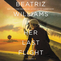 Her Last Flight: A Novel - Beatriz Williams