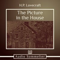 The Picture in the House - H.P. Lovecraft