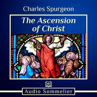 The Ascension of Christ - Charles Spurgeon
