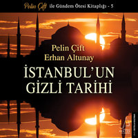 İstanbul'un Gizli Tarihi - Erhan Altunay, Pelin Çift