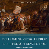 The Coming of the Terror in the French Revolution - Timothy Tackett