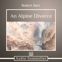 An Alpine Divorce - Robert Barr