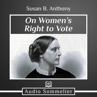 On Women’s Right to Vote - Susan B. Anthony