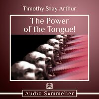 The Power of the Tongue! - Timothy Shay Arthur