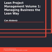 Lean Project Management Volume 1: Managing Business the Lean Way - Can Akdeniz
