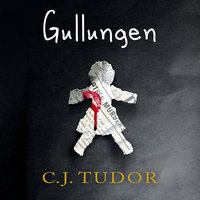 Gullungen - C.J. Tudor