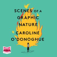 Scenes of a Graphic Nature - Caroline O'Donoghue