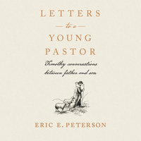 Letters to a Young Pastor: Timothy Conversations Between Father and Son - Eric E. Peterson, Eugene H. Peterson