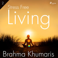 Stress Free Living 2 - Brahma Khumaris