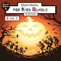 Ghost Stories for Kids: Bundle - Jeff Child