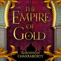 The Empire of Gold - Shannon Chakraborty