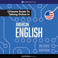 Learn English: The Ultimate Guide to Talking Online in American English (Deluxe Edition) - Innovative Language Learning