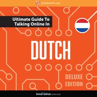 Learn Dutch: The Ultimate Guide to Talking Online in Dutch (Deluxe Edition) - Innovative Language Learning