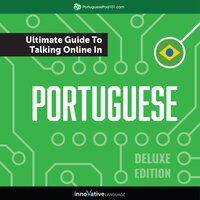 Learn Portuguese: The Ultimate Guide to Talking Online in Portuguese (Deluxe Edition) - Innovative Language Learning