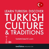 Learn Turkish: Discover Turkish Culture & Traditions - Innovative Language Learning