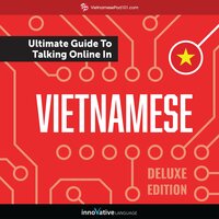 Learn Vietnamese: The Ultimate Guide to Talking Online in Vietnamese (Deluxe Edition) - Innovative Language Learning