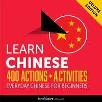 Everyday Chinese for Beginners - 400 Actions & Activities - Innovative Language Learning