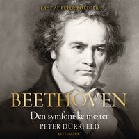 Beethoven - den symfoniske mester - Peter Dürrfeld