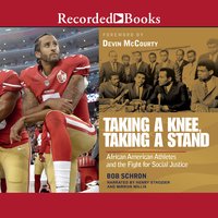 Taking a Knee, Taking a Stand: African American Athletes and the Fight for Social Justice - Bob Schron