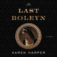 The Last Boleyn: A Novel - Karen Harper