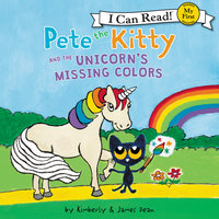 Pete the Kitty and the Unicorn's Missing Colors - James Dean, Kimberly Dean