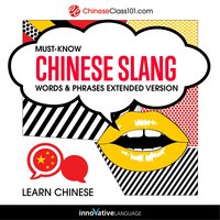 Learn Chinese: Must-Know Chinese Slang Words & Phrases: Extended Version - Innovative Language Learning