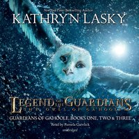 Legend of the Guardians: The Owls of Ga’Hoole: Guardians of Ga’Hoole, Books One, Two, and Three - Kathryn Lasky