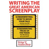 Writing the Great American Screenplay - William Froug, Richard Walter