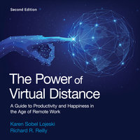 The Power of Virtual Distance: A Guide to Productivity and Happiness in the Age of Remote Work - Karen Sobel Lojeski, Richard R. Reilly