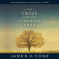 The Cross and the Lynching Tree - James H. Cone