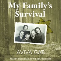 My Family's Survival: The true story of how the Shwartz family escaped the Nazis and survived the Holocaust - Aviva Gat