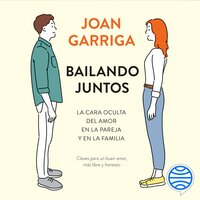 Bailando juntos: La cara oculta del amor en la pareja y en la familia - Joan Garriga