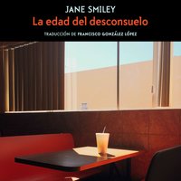 La edad del desconsuelo - Jane Smiley