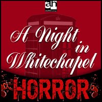 A Night in Whitechapel: A Tale of Terror - Guy de Maupassant
