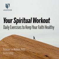 Your Spiritual Workout: Daily Exercises to Keep Your Faith Healthy - Tim Muldoon