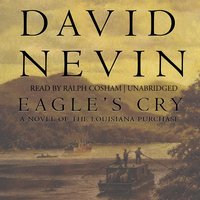 Eagle’s Cry: A Novel of the Louisiana Purchase - David Nevin