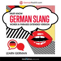 Learn German: Must-Know German Slang Words & Phrases: Extended Version - Innovative Language Learning