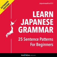 Learn Japanese Grammar: 25 Sentence Patterns for Beginners (Extended Version) - Innovative Language Learning