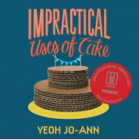 Impractical Uses of Cake - Yeoh Jo-Ann