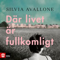 Där livet är fullkomligt - Silvia Avallone