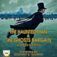 The Haunted Man & The Ghost's Bargain - Charles Dickens