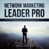 Network Marketing Pro: Beginners Guide for Introverts on how to build a Network Marketing Business Empire - Phil Nolan