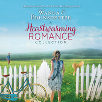 A Heartwarming Romance Collection: 3 Romances From a New York Times Best Selling Author - Wanda E. Brunstetter