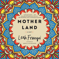 Mother Land: A Novel - Leah Franqui