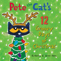 Pete the Cat's 12 Groovy Days of Christmas - James Dean, Kimberly Dean